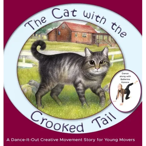 The Cat with the Crooked Tail: A Dance-It-Out Creative Movement Story for Young Movers
