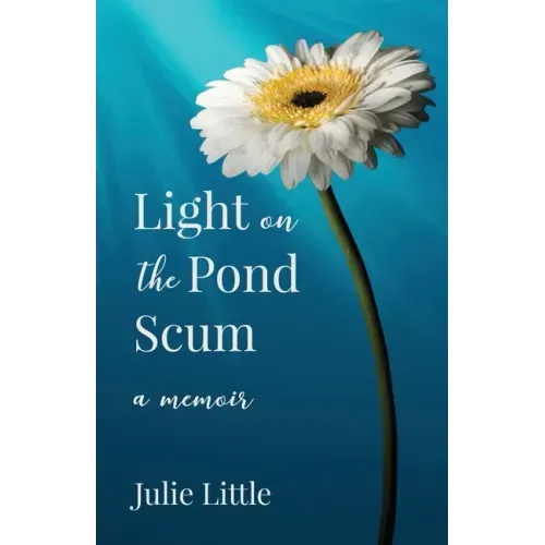 Light on the Pond Scum: A Memoir