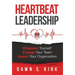 Heartbeat Leadership: Empower Yourself, Engage Your Team, Impact Your Organization