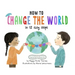 How to Change the World in 12 Easy Steps