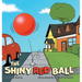 The Shiny Red Ball