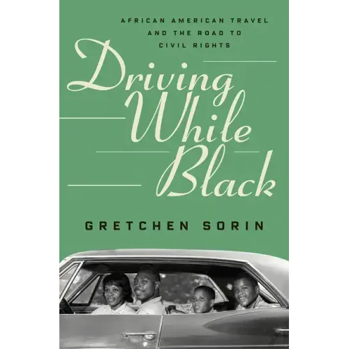 Driving While Black: African American Travel and the Road to Civil Rights