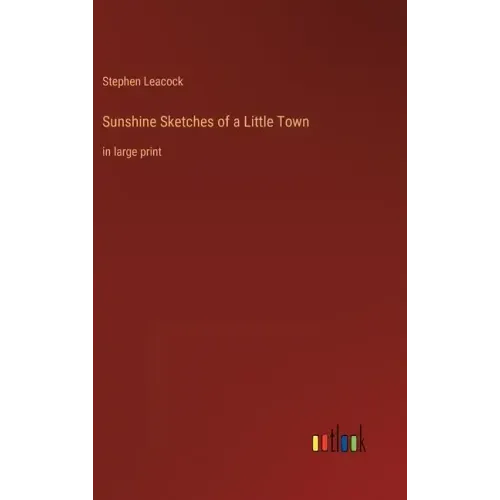 Sunshine Sketches of a Little Town: in large print