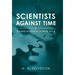 Scientists Against Time: The Role of Scientists in World War Ii