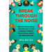Break Through The Noise: Build Lit Social Skills, Discover How To Stop Doubting Yourself, Tackle Social Anxiety And Find Your Voice