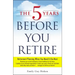 The 5 Years Before You Retire: Retirement Planning When You Need It the Most
