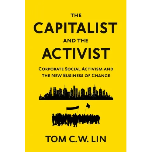 The Capitalist and the Activist: Corporate Social Activism and the New Business of Change