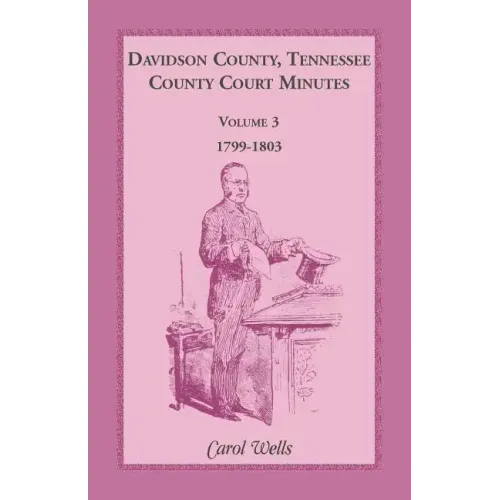 Davidson County, Tennessee County Court Minutes, Volume 3, 1799-1803