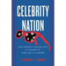Celebrity Nation: How America Evolved Into a Culture of Fans and Followers