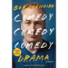 Comedy Comedy Comedy Drama: A Memoir