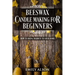 Beeswax Candle Making for Beginners: How to Bring Warmth to Your Home