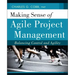 Making Sense of Agile Project Management