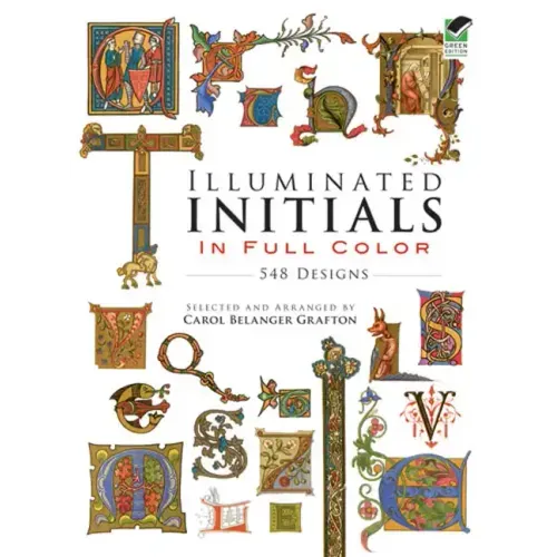 Illuminated Initials in Full Color: 548 Designs