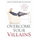 Overcome Your Villains: Mastering Your Beliefs, Actions, and Knowledge to Conquer Any Adversity