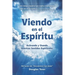 Viendo En El Espíritu: Activando y Usando Nuestros Sentidos Espirituales