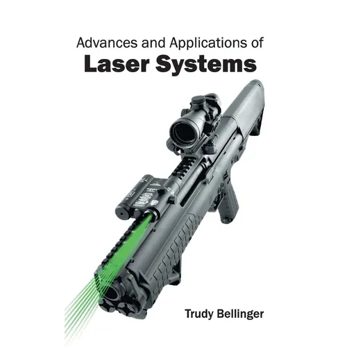 Advances and Applications of Laser Systems