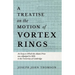 A Treatise on the Motion of Vortex Rings - An Essay to Which the Adams Prize was Adjudged in 1882, in the University of Cambridge