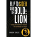 Flip to Side B and Be Bold as a Lion: A Simple, Surefire Way to Maximize Your Confidence with People