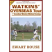 Watkins' Overseas Tour: Another Sticky Wicket Inning, a Cricket Novel, New Edition