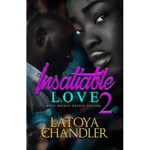 Insatiable Love 2: When Broken Hearts Collide