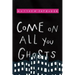 Come on All You Ghosts