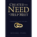 Created to Need a Help Meet: A Marriage Guide for Men