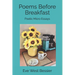 Poems Before Breakfast: Poetic Micro Essays