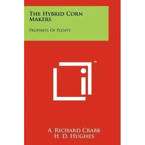 The Hybrid Corn Makers: Prophets Of Plenty
