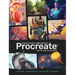 Beginner's Guide to Digital Painting in Procreate: How to Create Art on an Ipad(r)
