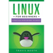 Linux for Beginners: A Practical Guide Beyond the Basics