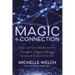 The Magic of Connection: Stop Cutting Cords & Learn to Transform Negative Energy to Live an Empowered Life