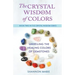 The Crystal Wisdom of Colors: Unveiling the Healing Colors of Gemstones