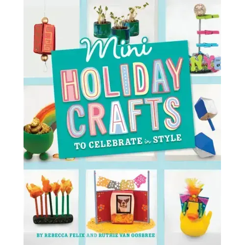 Mini Holiday Crafts to Celebrate in Style