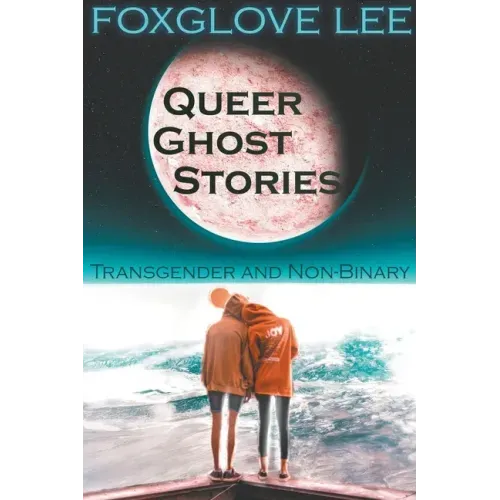 Transgender and Non-binary Queer Ghost Stories