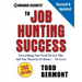10 Insider Secrets to Job Hunting Success (2nd Edition): Everything You Need to Get the Job You Want in 24 Hours -- Or Less!