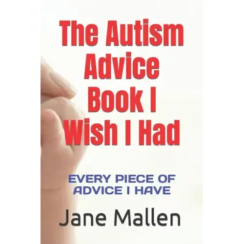 The Autism Book I Wish I Had: All of the advice I know!