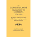Canary Islands Migration to Louisiana, 1778-1783. the History and Passenger Lists of the Islenos Volunteer Recruits and Their Families