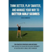 Think Better, Play Smarter, and Manage Your Way to Better Golf Scores: Ten creative strategies and methods that can help put you in the exclusive frat
