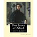 Tom Brown at Oxford: a sequel to School days at Rugby. By: Thomas Hughes: The story follows the character of Tom Brown to St Ambrose's Coll