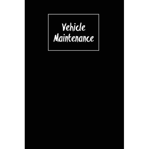 Vehicle Maintenance: Repairs Log, Track Car Or Truck Mileage Book, Keep Track Of Service Record For Cars & Trucks Notebook, Journal