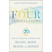 The Four Connections: How to Flourish by Aligning Your Beliefs, Body, Brain, and Bonds
