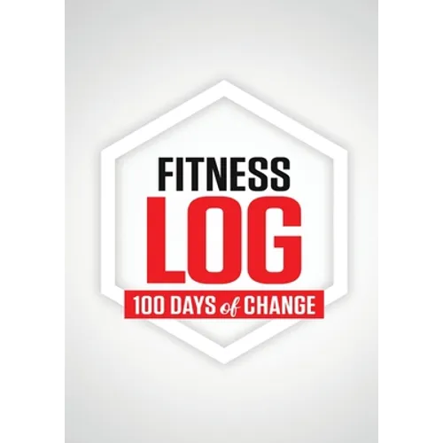 Fitness Log: 100 Days of Change