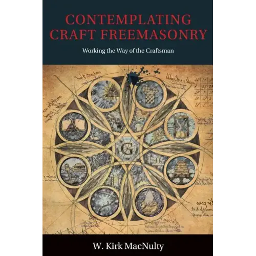 Contemplating Craft Freemasonry: Working the Way of the Craftsman