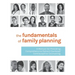 The Fundamentals of Family Planning: A Manual for Providing Comprehensive Patient-Centered Contraceptive Counseling
