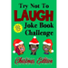 Try Not To Laugh Joke Book Challenge Christmas Edition: Official Stocking Stuffer For Kids Over 200 Jokes Joke Book Competition For Boys and Girls Gif