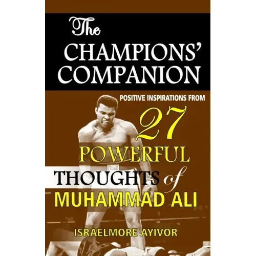 The Champions' Companion: Positive Inspirations from 27 Powerful Thoughts of Muhammad Ali