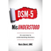 DSM-5 MisUnderstood: An overview to understanding Disorders