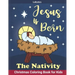 The Nativity, Jesus is Born: Christmas Coloring Book for Kids