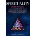 Spirituality: This Book Includes: Chakras for Beginners, Third Eye Awakening and Reiki Healing. The Complete Guide to improve your p
