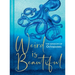 Weird Is Beautiful: The Wisdom of Octopuses